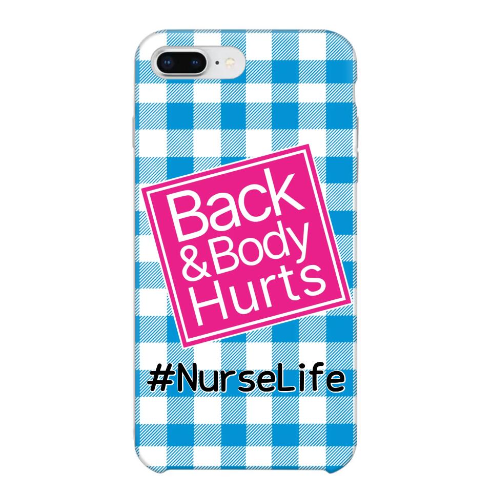 Personalized Back and Body Hurts Nurse Life or Any Title Phonecase Printed QTHQ2703