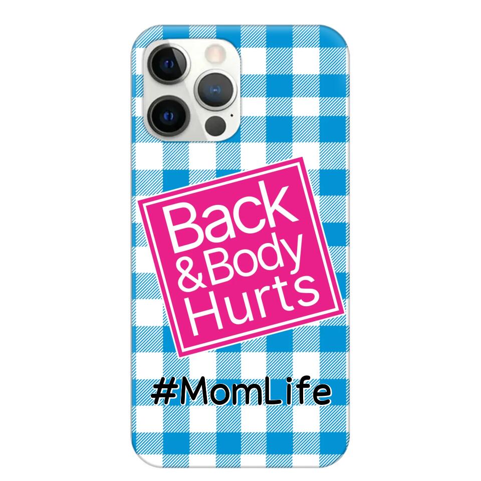 Personalized Back and Body Hurts Mom Life or Any Title Phonecase Printed QTHQ2703