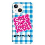 Personalized Back and Body Hurts Mom Life or Any Title Phonecase Printed QTHQ2703