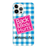 Personalized Back and Body Hurts Mom Life or Any Title Phonecase Printed QTHQ2703