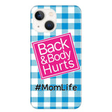 Personalized Back and Body Hurts Mom Life or Any Title Phonecase Printed QTHQ2703