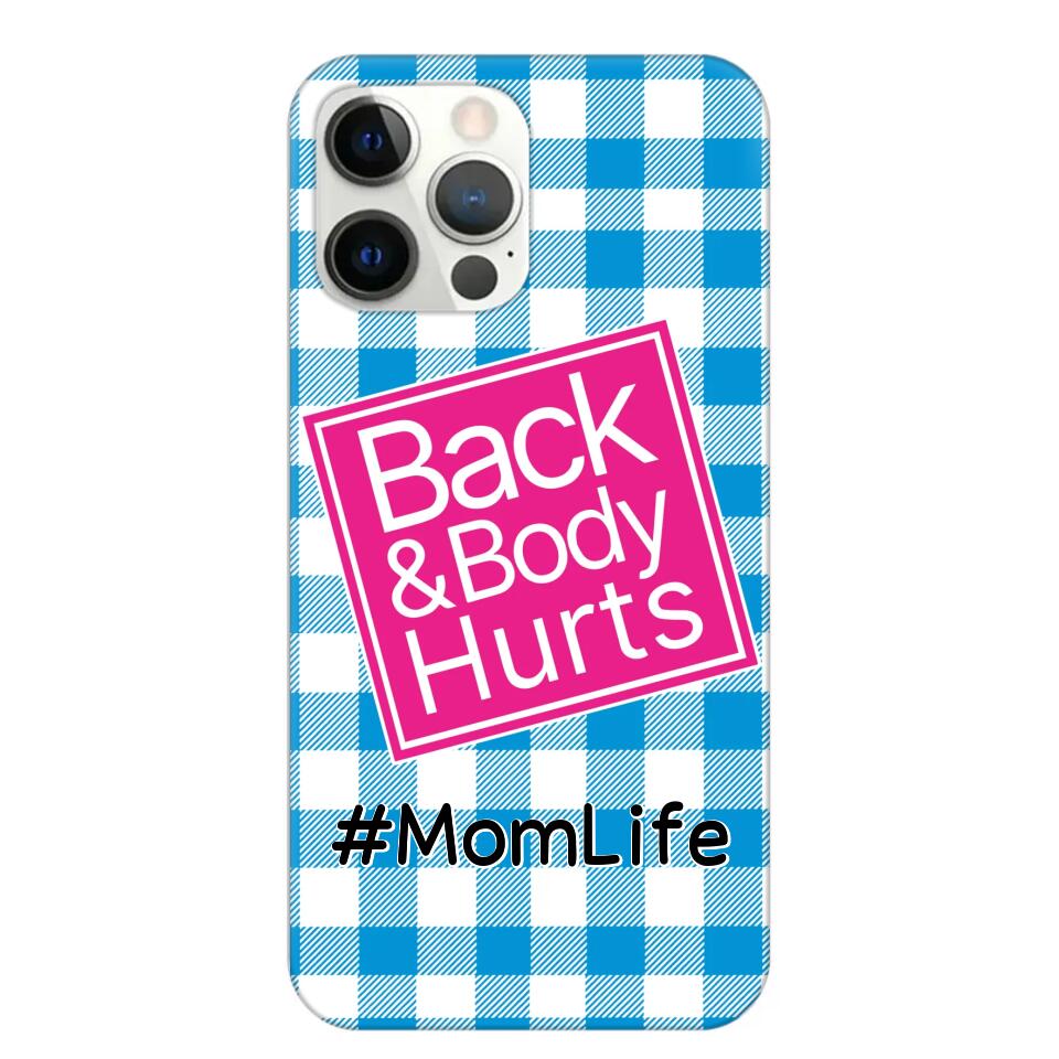 Personalized Back and Body Hurts Mom Life or Any Title Phonecase Printed QTHQ2703