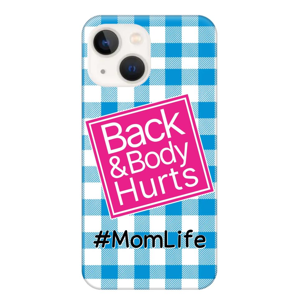 Personalized Back and Body Hurts Mom Life or Any Title Phonecase Printed QTHQ2703