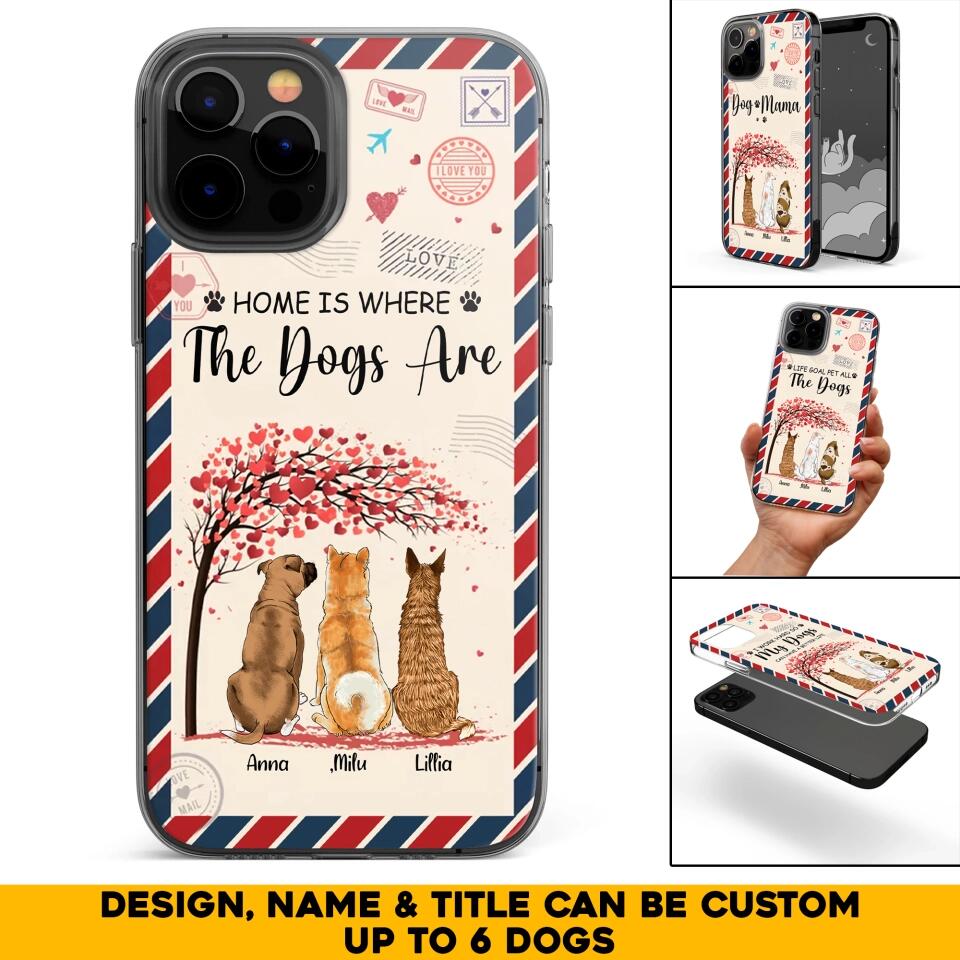 Personalized Home Is Where The Dogs Are Love Tree Dog Lovers Gift Phonecase Printed PNHQ2703