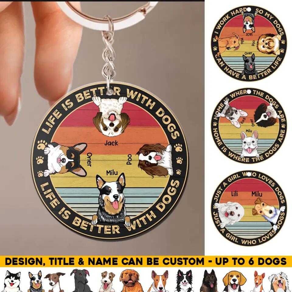 Personalized Life Is Better With Dogs Home Is Where Dogs Are Dog Lovers Gift Acrylic Keychain Printed PNHQ2903