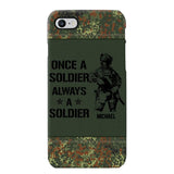 Personalized German Soldier/Veteran Once A Soldier Always A Soldier Phonecase Printed 23APR-BQT04