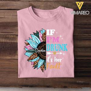 Personalized If I'm Drunk It's Her Fault Sunflower Bestie Name T-Shirt Printed 23APR-DT04