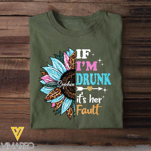 Personalized If I'm Drunk It's Her Fault Sunflower Bestie Name T-Shirt Printed 23APR-DT04