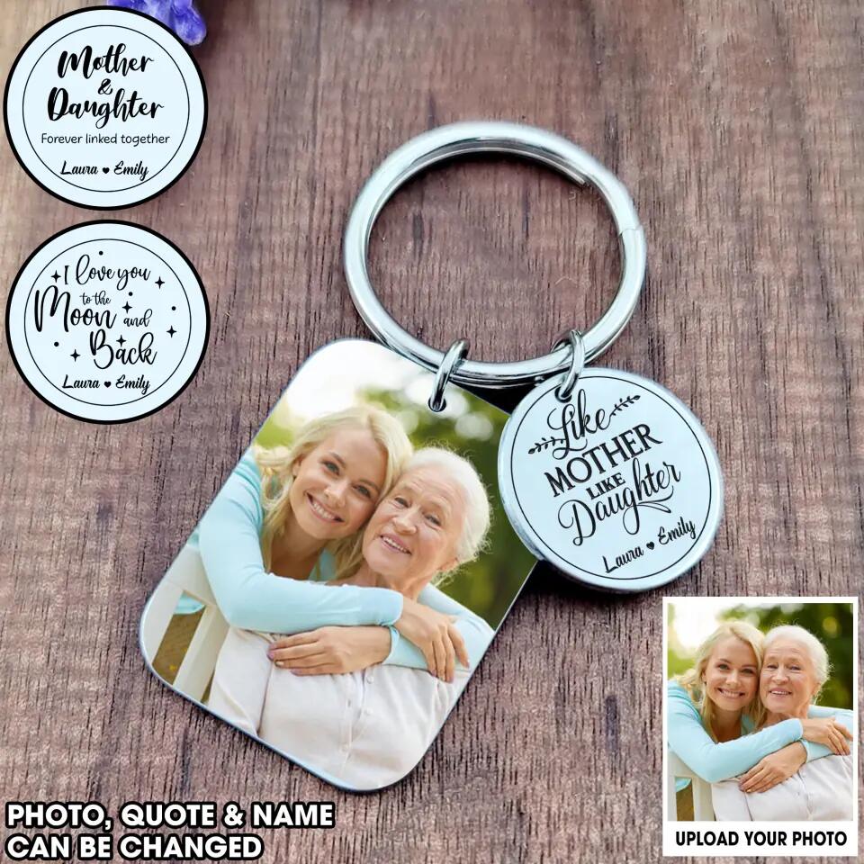 Personalized Upload Your Mother Photo Like Mother Like Daughter Mother And Daughter Gifts Keychain Printed PNDT0504