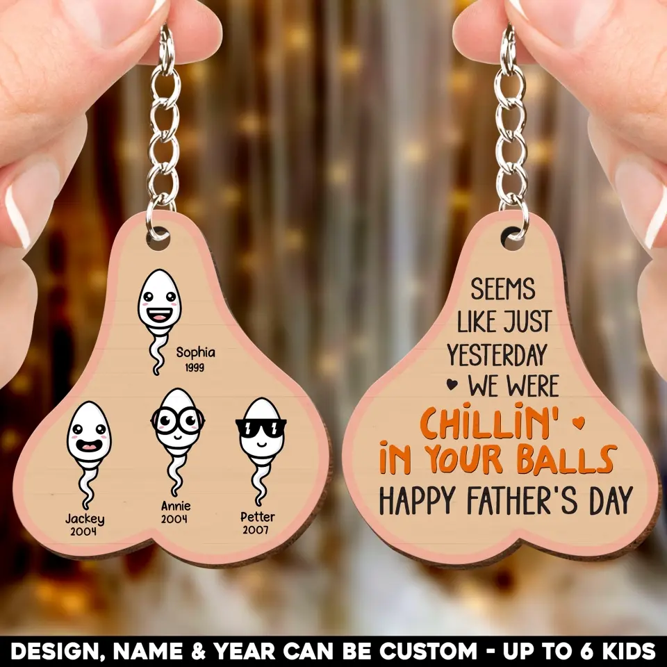 Personalized Sperm & Kid Name Seems Like Just Yesterday We Were Chillin' In Your Balls Happy Father's Day Wood Keychain Printed PNHQ0605