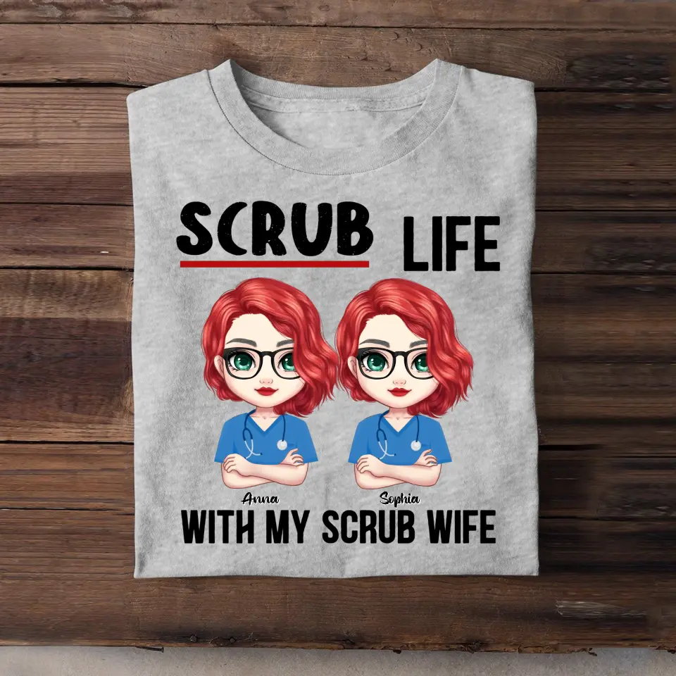 Personalized Nurse Besties Scrub Life With My Scrub Wife T-shirt Printed QTPN2505