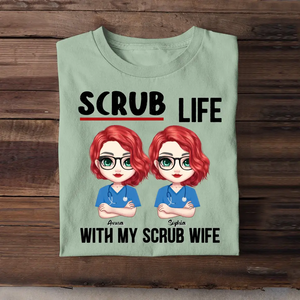 Personalized Nurse Besties Scrub Life With My Scrub Wife T-shirt Printed QTPN2505