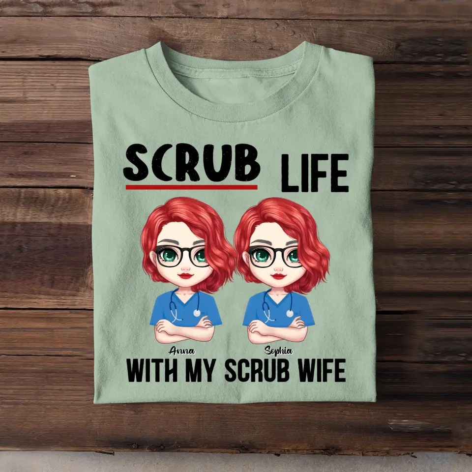 Personalized Nurse Besties Scrub Life With My Scrub Wife T-shirt Printed QTPN2505