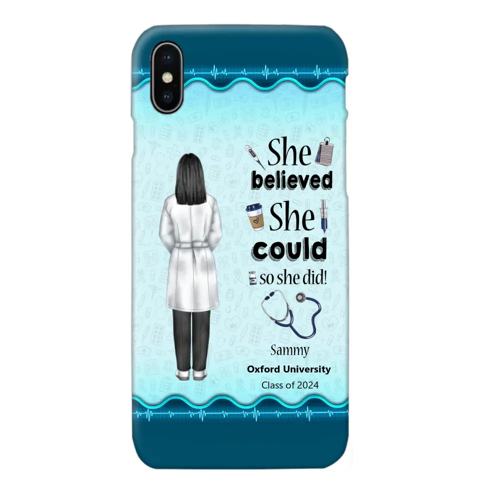 Personalized Nurse Graduation She/He Believed She/He Could So She/He Did Phonecase Teacher Gifts Printed HTHPN2505