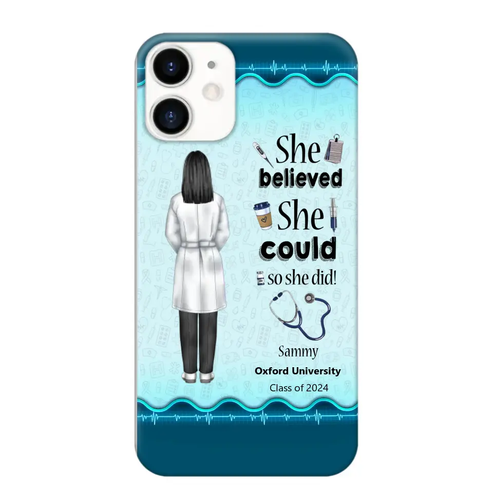 Personalized Nurse Graduation She/He Believed She/He Could So She/He Did Phonecase Teacher Gifts Printed HTHPN2505