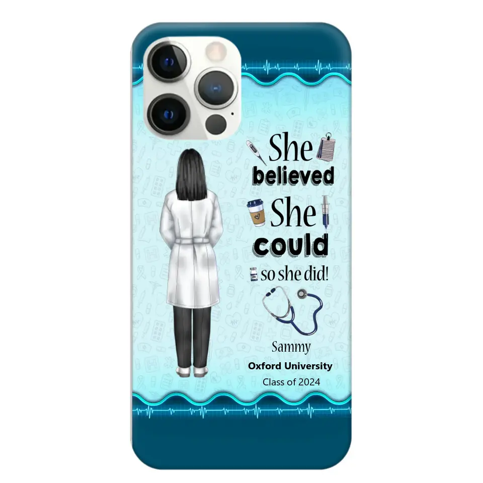 Personalized Nurse Graduation She/He Believed She/He Could So She/He Did Phonecase Teacher Gifts Printed HTHPN2505