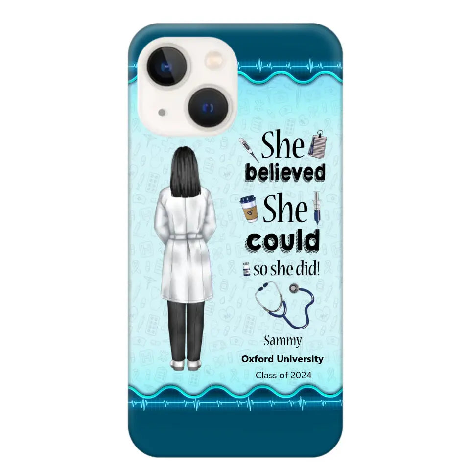 Personalized Nurse Graduation She/He Believed She/He Could So She/He Did Phonecase Teacher Gifts Printed HTHPN2505