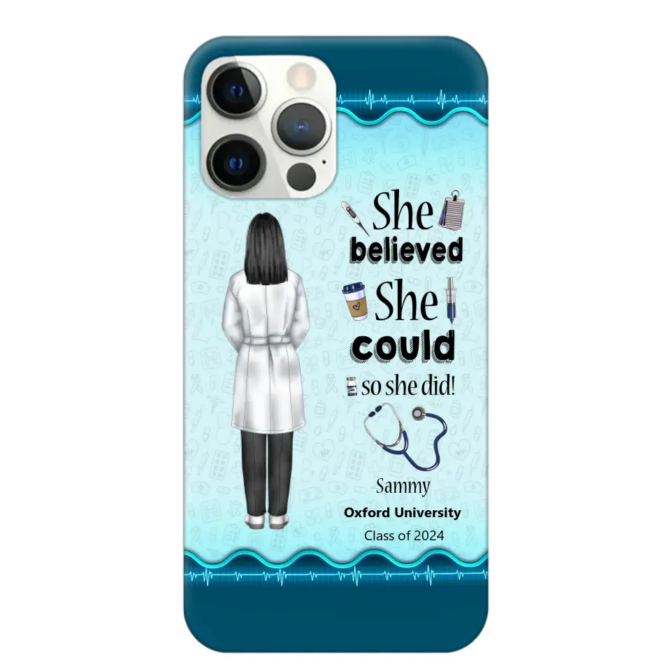 Personalized Nurse Graduation She/He Believed She/He Could So She/He Did Phonecase Teacher Gifts Printed HTHPN2505