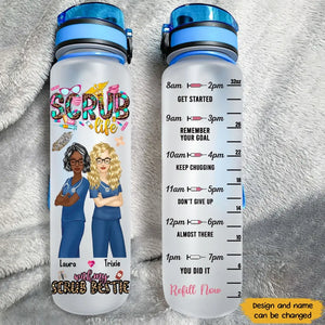 Personalized Scrub Life With My Scrub Bestie Get Started Remember Your Goal Keep Chugging Don't Give Up Almost There You Did It Refill Now Gift For Nurses Water Tracker Bottle Printed HTHBQT1406