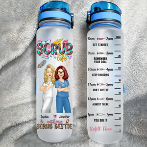 Personalized Scrub Life With My Scrub Bestie Get Started Remember Your Goal Keep Chugging Don't Give Up Almost There You Did It Refill Now Gift For Nurses Water Tracker Bottle Printed HTHBQT1406