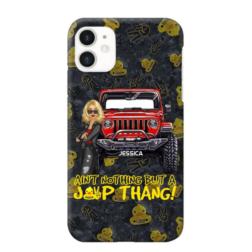 Personalized Jeep Girl Ain't  Nothing But A Jeep Thang Phonecase Printed MTTB1906