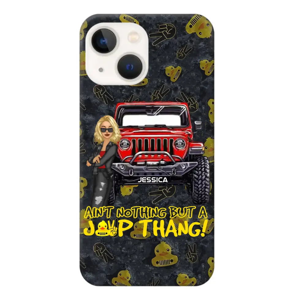 Personalized Jeep Girl Ain't  Nothing But A Jeep Thang Phonecase Printed MTTB1906