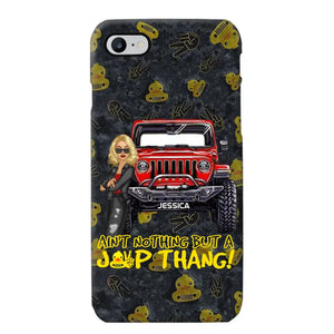 Personalized Jeep Girl Ain't  Nothing But A Jeep Thang Phonecase Printed MTTB1906