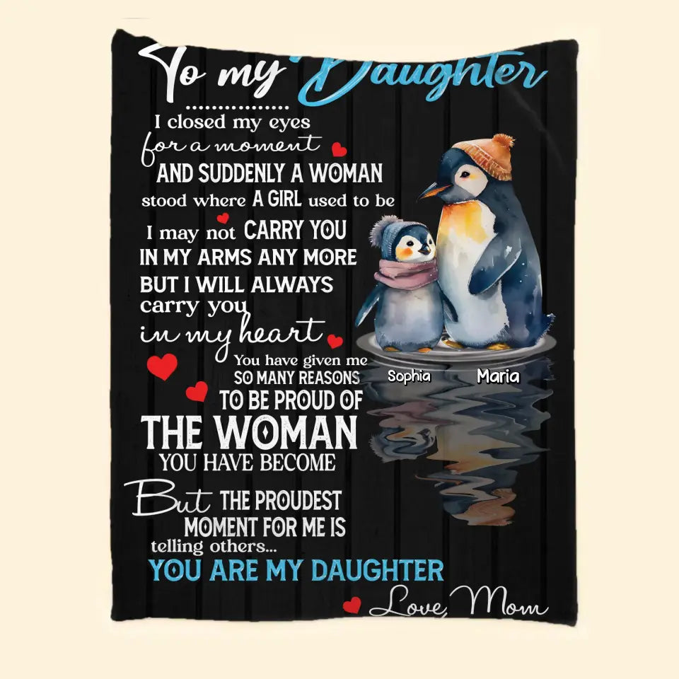 Personalized To My Daughter I Closed My Eyes For A Moment And Suddenly A Woman Stood Where A Girl Used To Be I May Not Carry You Penguin Quilt Blanket Printed HTHHQ0507