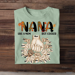 Personalized Nana Like A Mom But Cooler Hands with Kid Name Fall Season Maple Leaves T-shirt Pritned 23JUL-PN08