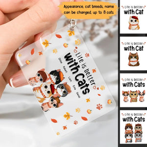 Personalized Life Is Better With Cats Fall Season Cute Cat Cat Lovers Acrylic Keychain Printed PNHN1307