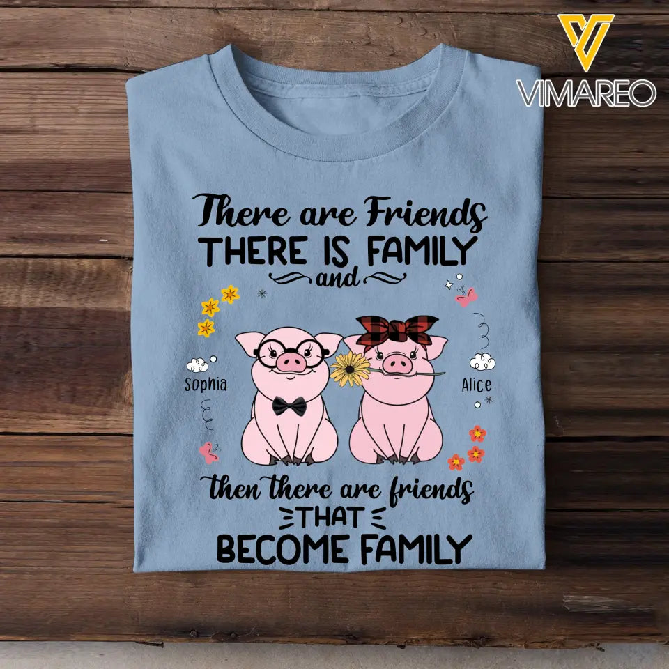 Personalized There Are Friends There Is Family And Then There Are Friends That Become Family Pig Lovers T-Shirt Printed MTHHN1407