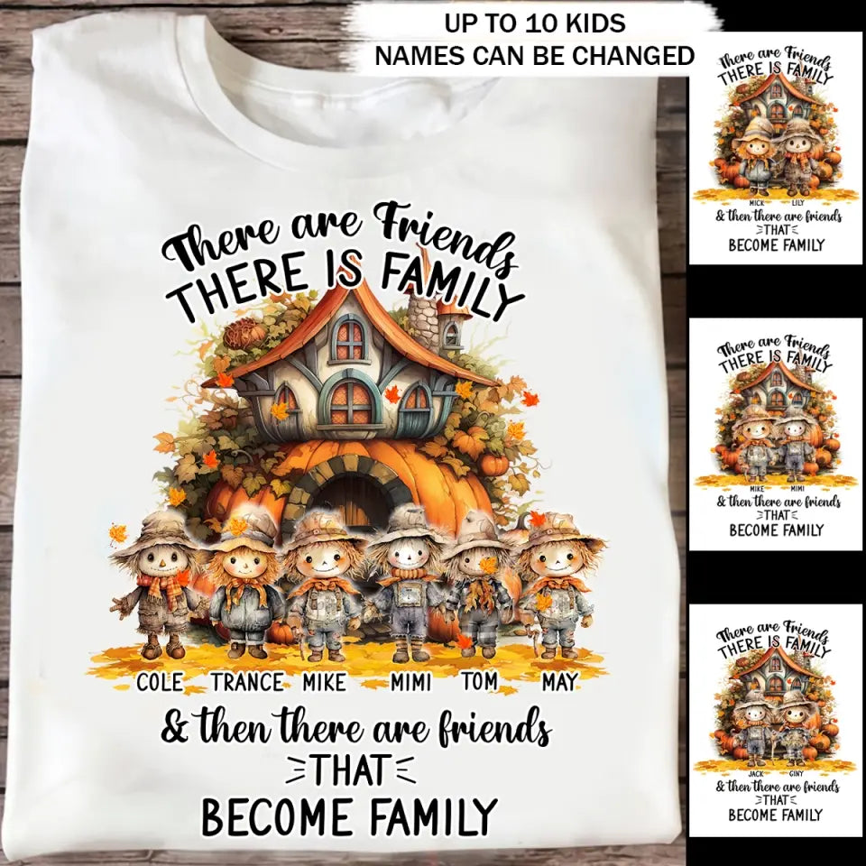 Personalized Fall Season Pumpkin There Are Friends There Is Family & Then There Are Friends That Become Family Kid Names T-Shirt Printed MTPVD1707