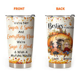 Personalized Besties Forever We're Not Suger & Spice And Everything Nice Fall Season Pumpkin Tumbler Printed 23JUL-PVD18