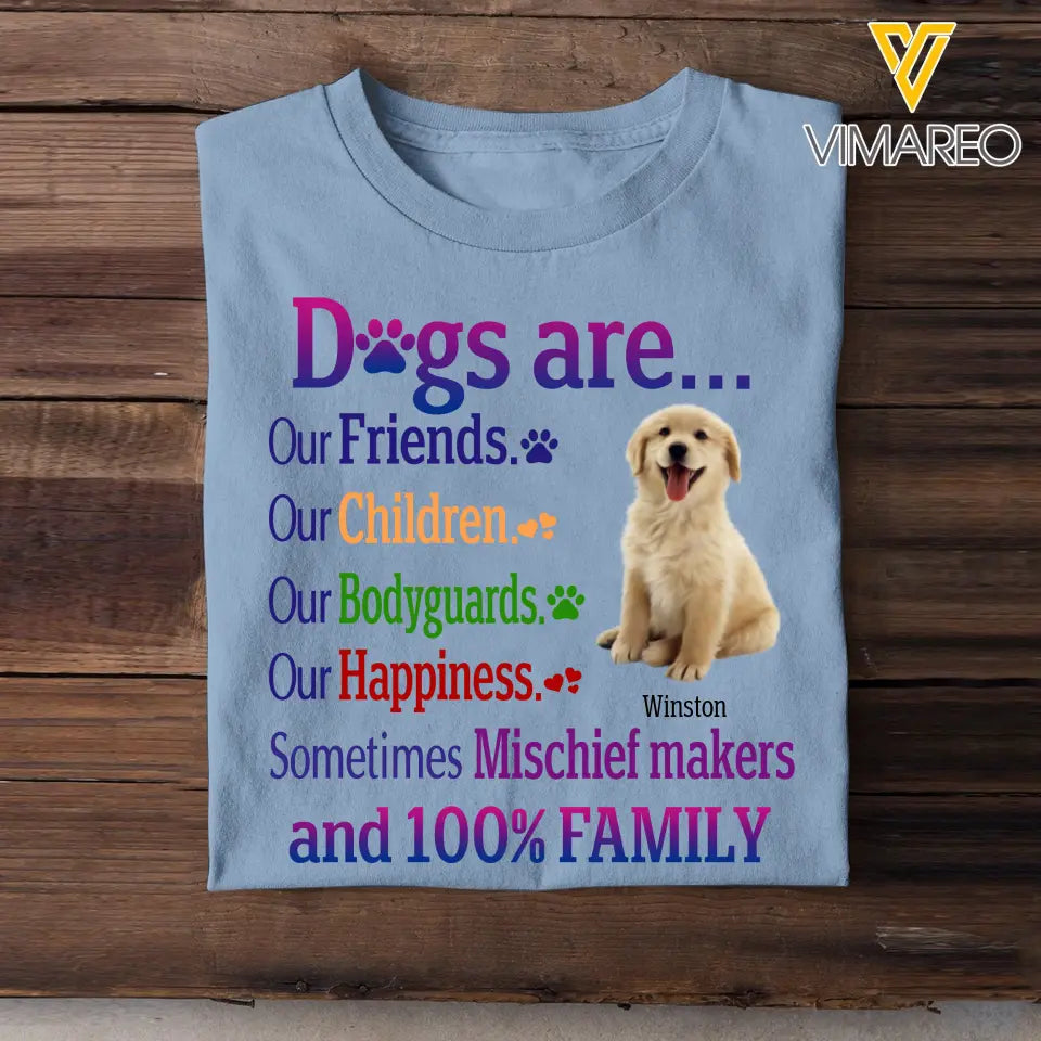 Personalized Upload Your Dog Photo Dogs Are Our Friends Our Children Our Bodyguards Our Happiness  T-shirt Printed MTHPVH2107