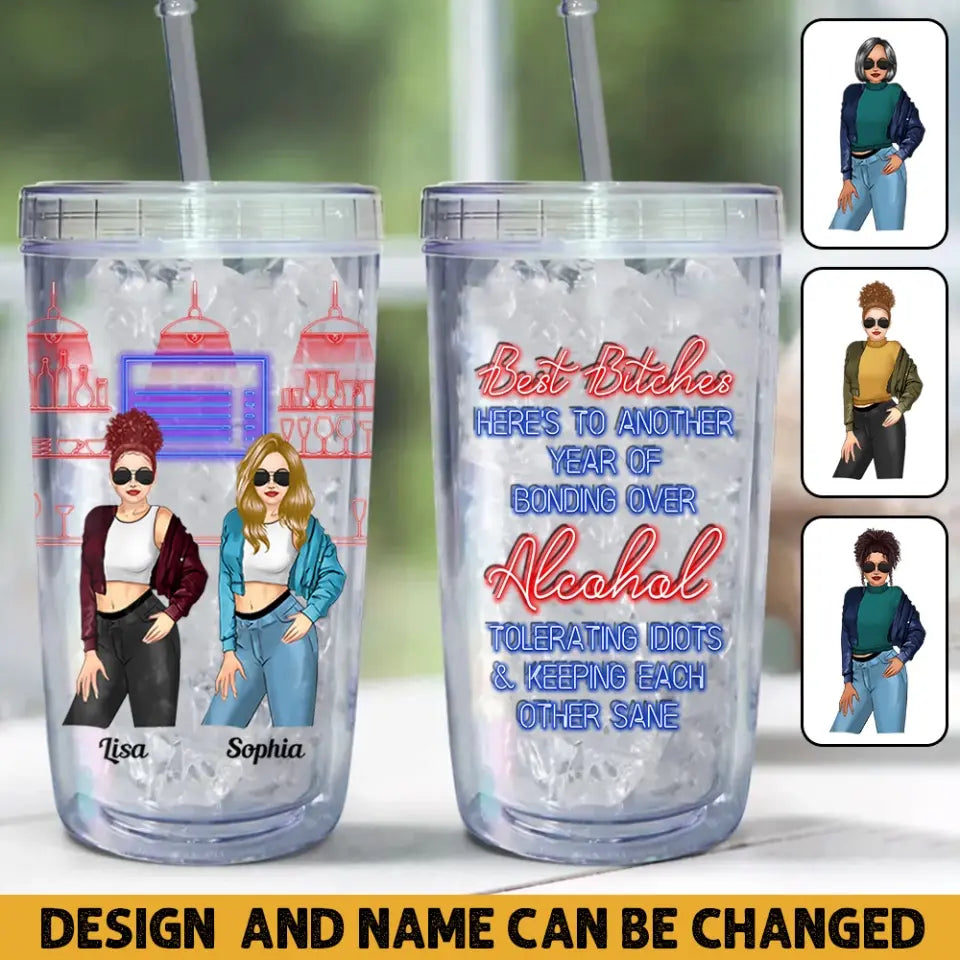 Personalized Besties Best Bithches Here's To Another Year Of Bonding Over Acrylic Insulated Tumbler Printed MTHHN2407