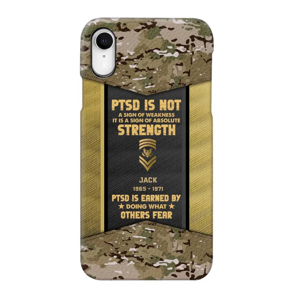 Personalized PTSD Is Not A Sign Of Weakness It Is A Sign Of Absolute Strength US Rank Camo Phonecase Printed MTHPN2607