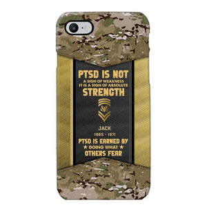 Personalized PTSD Is Not A Sign Of Weakness It Is A Sign Of Absolute Strength US Rank Camo Phonecase Printed MTHPN2607