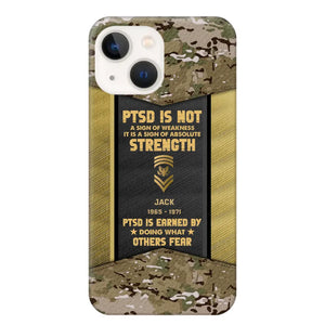 Personalized PTSD Is Not A Sign Of Weakness It Is A Sign Of Absolute Strength US Rank Camo Phonecase Printed MTHPN2607