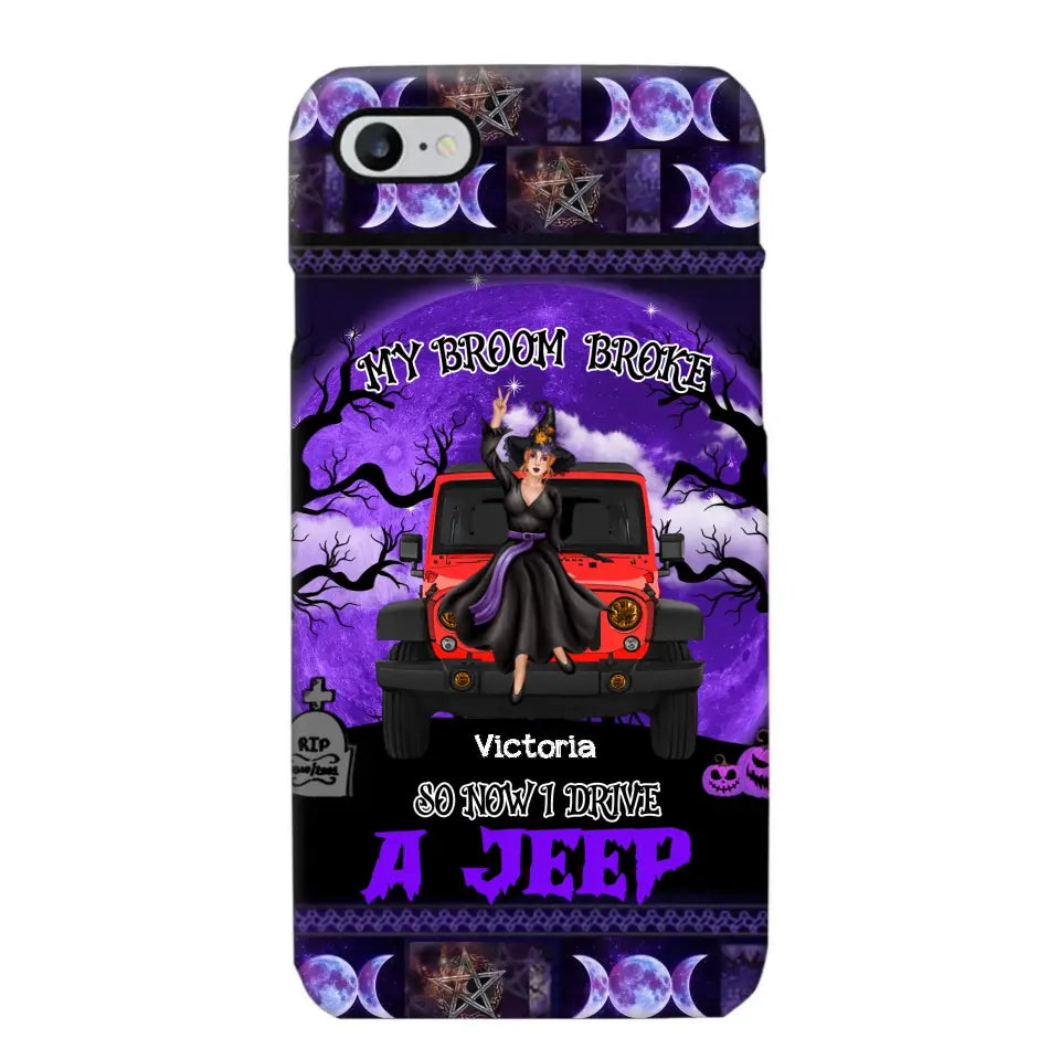 Personalized My Broom Broke So Now I Drive A Jeep Jeep Girl Phonecase Printed LDMVQ23460