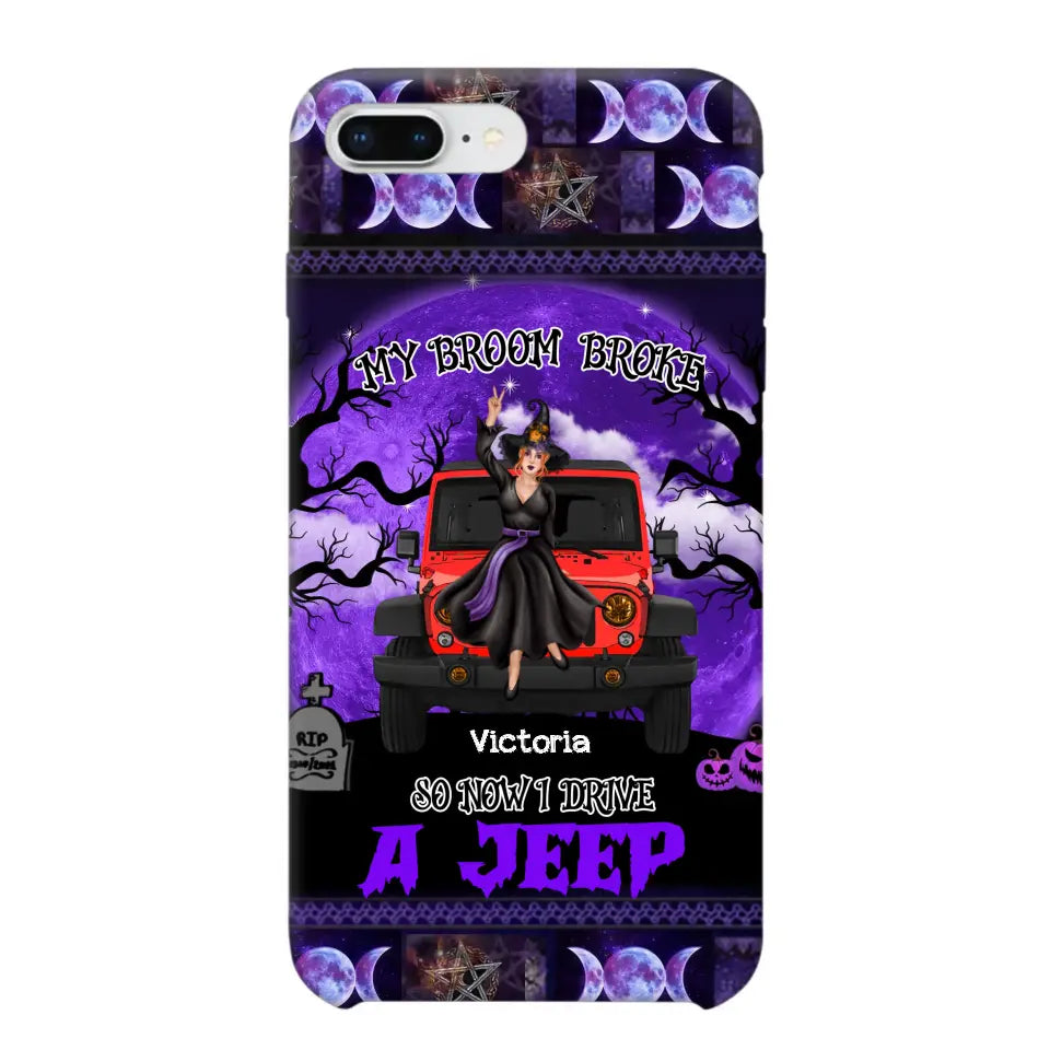 Personalized My Broom Broke So Now I Drive A Jeep Jeep Girl Phonecase Printed LDMVQ23460