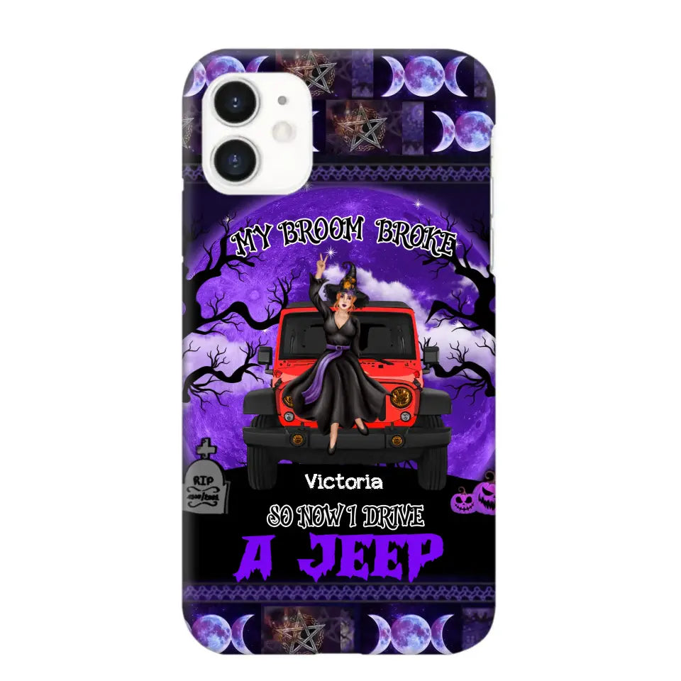 Personalized My Broom Broke So Now I Drive A Jeep Jeep Girl Phonecase Printed LDMVQ23460