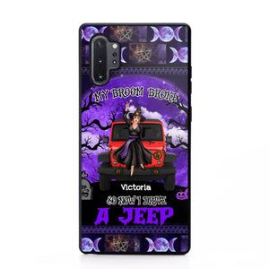 Personalized My Broom Broke So Now I Drive A Jeep Jeep Girl Phonecase Printed LDMVQ23460