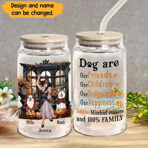 Personalized Dog Are Our Friends Our Children Our Bodyguards Our Happiness Sometimes Mischief Makers And 100% Family Can Glass NMTKVH23472