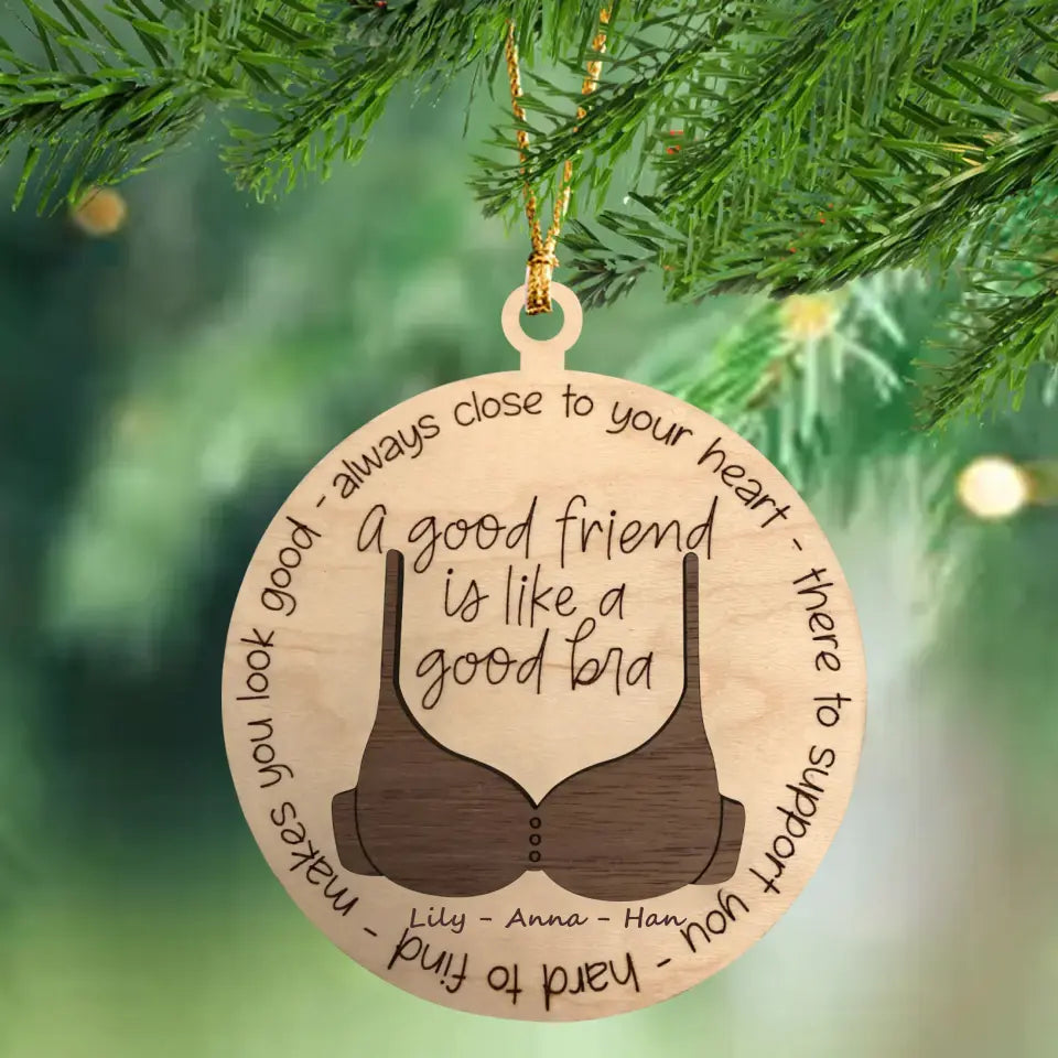 Personalized A Good Friend Is Like A Good Bra Wooden Ornament Printed HTHHN23588